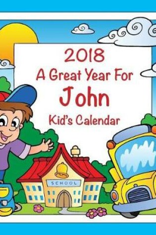 Cover of 2018 - A Great Year for John Kid's Calendar