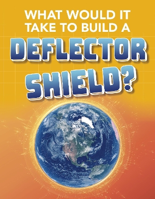 Book cover for What Would It Take to Build a Deflector Shield?