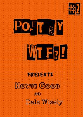 Cover of Poetry WTF?! #2 Presents Howie Good and Dale Wisely