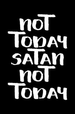 Book cover for Not today satan not today
