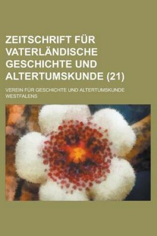 Cover of Zeitschrift Fur Vaterlandische Geschichte Und Altertumskunde (21 )