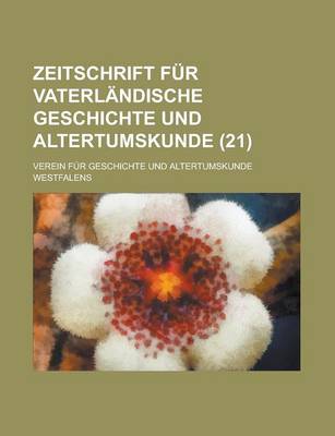 Book cover for Zeitschrift Fur Vaterlandische Geschichte Und Altertumskunde (21 )