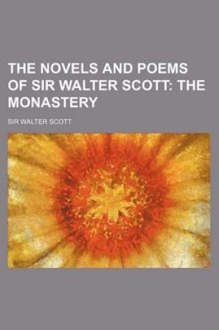 Cover of The Novels and Poems of Sir Walter Scott (Volume 11); The Monastery