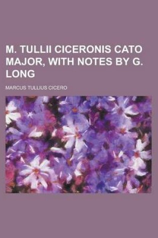 Cover of M. Tullii Ciceronis Cato Major, with Notes by G. Long