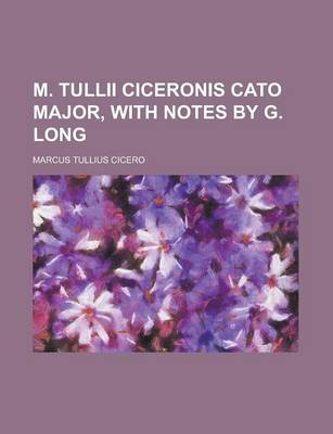 Book cover for M. Tullii Ciceronis Cato Major, with Notes by G. Long