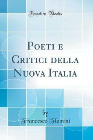 Cover of Poeti e Critici della Nuova Italia (Classic Reprint)