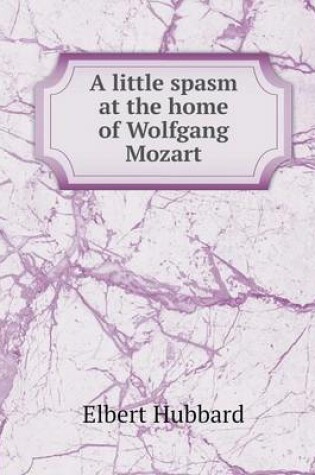 Cover of A little spasm at the home of Wolfgang Mozart