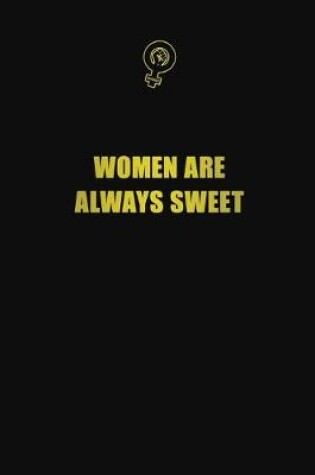 Cover of Women are always sweet