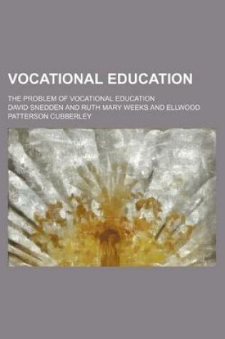 Cover of Vocational Education; The Problem of Vocational Education