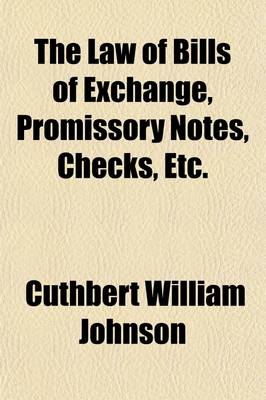 Book cover for The Law of Bills of Exchange, Promissory Notes, Checks, Etc