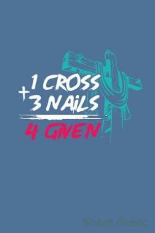 Cover of 1 Cross + 3 Nails 4 Given Sheet Music