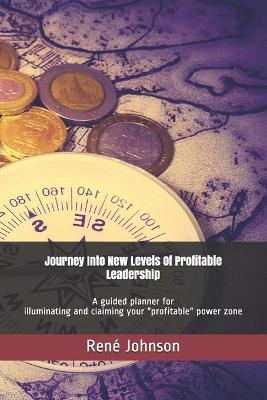 Book cover for Journey Into New Levels Of Profitable Leadership