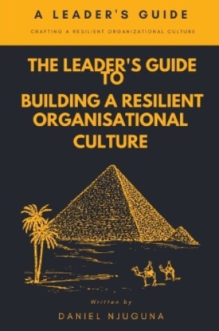 Cover of The Leader's Guide to Building a Resilient Organizational Culture