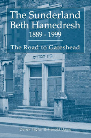 Cover of The Sunderland Beth Hamedresh 1889 - 1999