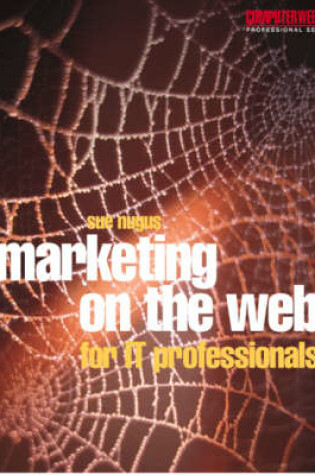 Cover of Marketing on the Web for IT Professionals