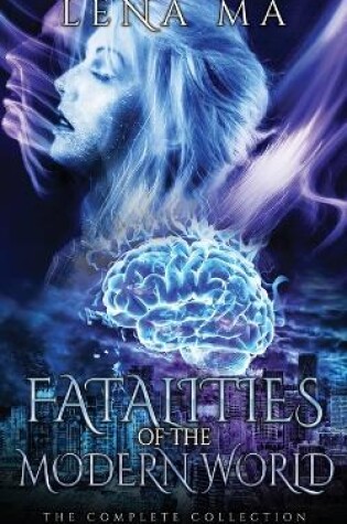 Cover of Fatalities of the Modern World (The Complete Collection)