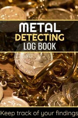 Cover of Metal Detecting Log Book