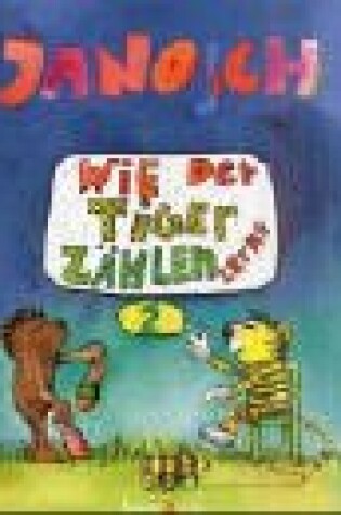 Cover of Wie Der Tiger Zahlen Lernt