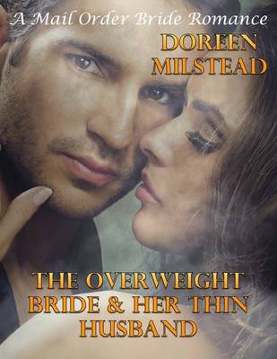 Book cover for The Overweight Bride & Her Thin Husband: A Mail Order Bride Romance