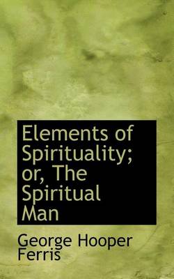 Book cover for Elements of Spirituality; Or, the Spiritual Man