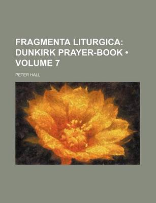 Book cover for Fragmenta Liturgica (Volume 7); Dunkirk Prayer-Book