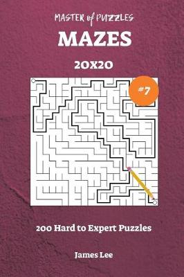 Cover of Master of Puzzles Mazes - 200 Hard to Expert 20x20 vol. 7