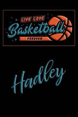 Book cover for Live Love Basketball Forever Hadley