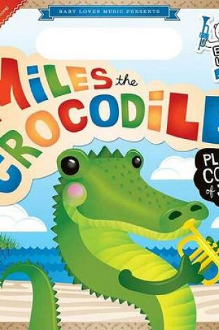 Cover of Miles the Crocodile Plays the Colors of Jazz