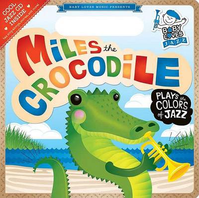 Book cover for Miles the Crocodile Plays the Colors of Jazz