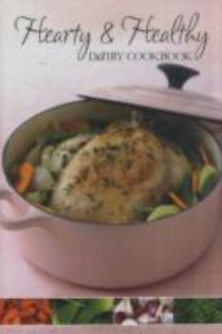 Cover of Hearty and Healthy Dairy Cookbook