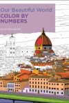 Book cover for Our Beautiful World Color by Numbers