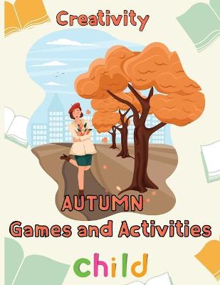 Book cover for Creativity Autumn Games and activities Child