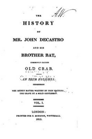 Cover of The History of Mr. John Decastro and His Brother Bat, Commonly Called Old Crab - Vol. 1