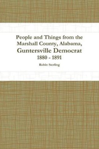 Cover of People and Things from the Marshall County, Alabama, Guntersville Democrat 1880 - 1891