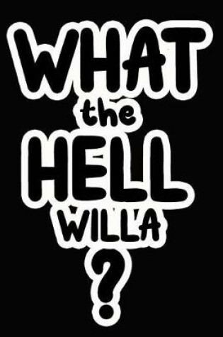 Cover of What the Hell Willa?