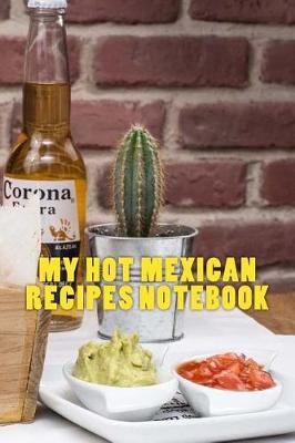 Book cover for My Hot Mexican Recipes Notebook