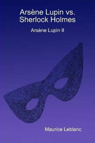 Cover of Arsene Lupin Vs. Sherlock Holmes