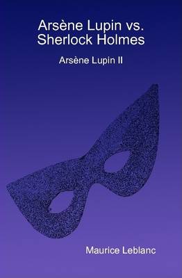 Cover of Arsene Lupin Vs. Sherlock Holmes