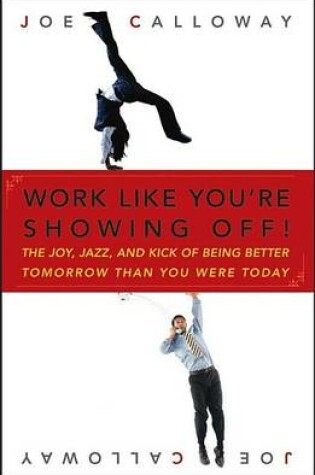 Cover of Work Like You're Showing Off