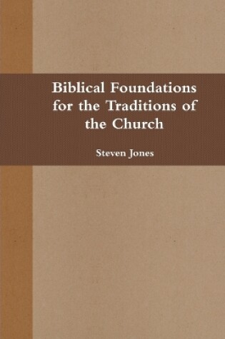 Cover of Biblical Foundations for the Traditions of the Church