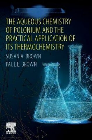 Cover of The Aqueous Chemistry of Polonium and the Practical Application of its Thermochemistry