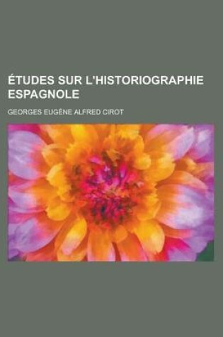 Cover of Etudes Sur L'Historiographie Espagnole