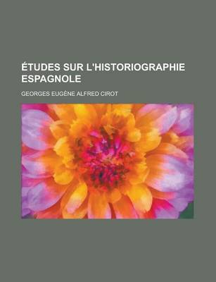 Book cover for Etudes Sur L'Historiographie Espagnole