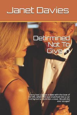 Book cover for Detirmined Not To Give In