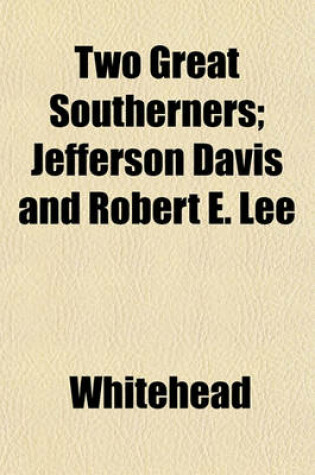 Cover of Two Great Southerners; Jefferson Davis and Robert E. Lee