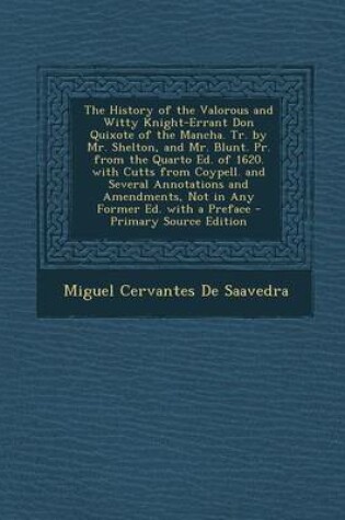 Cover of The History of the Valorous and Witty Knight-Errant Don Quixote of the Mancha. Tr. by Mr. Shelton, and Mr. Blunt. PR. from the Quarto Ed. of 1620. Wit