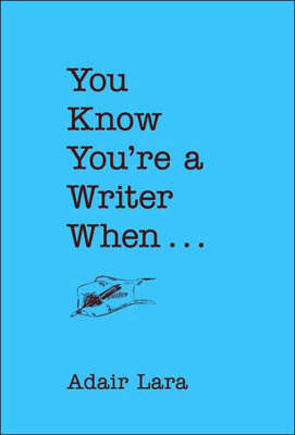 Cover of You Know Youre a Writer When