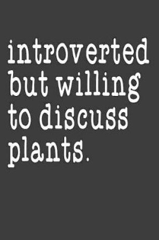 Cover of Introverted But Willing To Discuss Plants