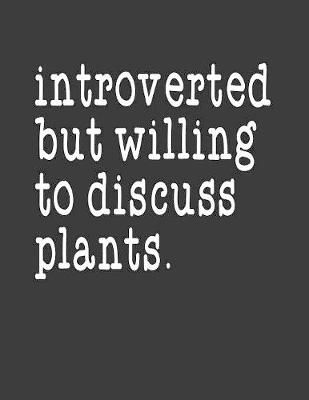 Book cover for Introverted But Willing To Discuss Plants