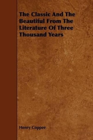 Cover of The Classic And The Beautiful From The Literature Of Three Thousand Years